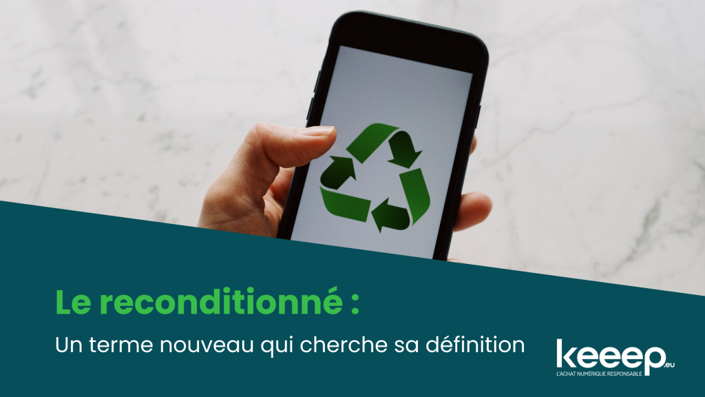 Le reconditionné, un terme nouveau qui cherche sa définition